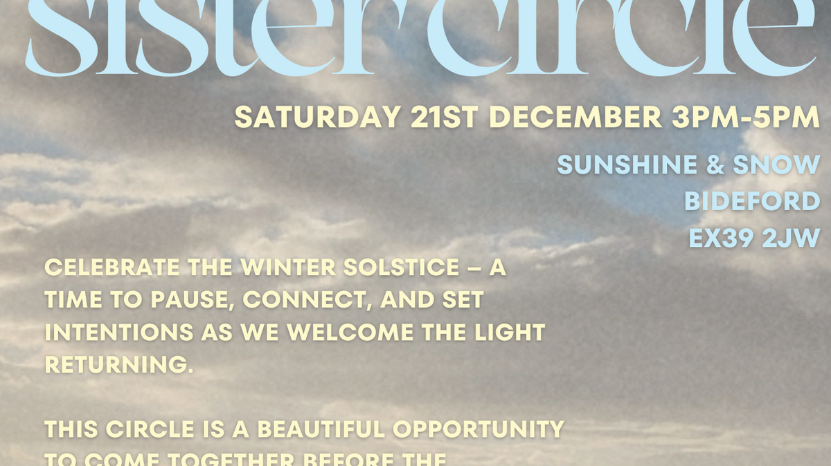 Sister Circle on Saturday 21st December - Honouring Winter Solstice